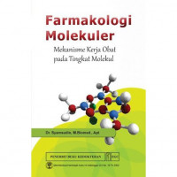 Image of FARMAKOLOGI MOLEKULER : MEKANISME KERJA OBAT PADA TINGKAT MOLEKUL
