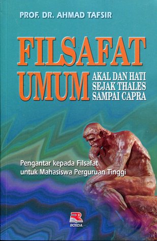 FILSAFAT UMUM AKAL DAN HATI SEJAK THALES SAMPAI CAPRA