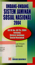 UNDANG-UNDANG SISTEM JAMINAN SOSIAL NASIONAL 2004  (UU RI NO. 40 TH.2004)