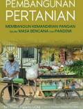 PEMBANGUNAN PERTANIAN : MEMBANGUN KEMANDIRIAN PANGAN DALAM MASA BENCANA DAN PANDEMI
