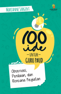 100 IDE UNTUK GURU PAUD: OBSERVASI,PENILAIAN, DAN RENCANA KEGIATAN