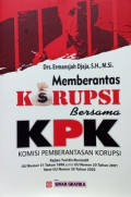 MEMBERANTAS KORUPSI BERSAMA KPK :  Kajian yurisdis normatif UU Nomor 31 Tahun 1999 Juncto UU Nomor 20 Tahun 2001 versi UU Nomor 30 Tahun 2002