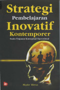 STRATEGI PEMBELAJARAN INOVATIF KONTEMPORER : SUATU TUNJAUAN KONSEPTUAL OPERASIONAL