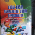 DASAR-DASAR FARMAKOLOGI UNTUK KEPERAWATAN: Teori & Aplikasi Praktek Bagi Mahasiswa dan Perawatan Klinis