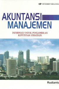 AKUNTANSI MANAJEMEN : INFORMASI UNTUK PENGAMBILAN KEPUTUSAN STRATEGIS