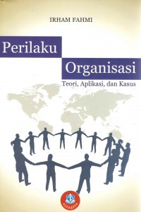 PERILAKU ORGANISASI : TEORI, APLIKASI, DAN KASUS