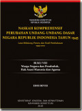 NASKAH KOMPREHENSIF PERUBAHAN UNDANG-UNDANG DASAR NEGARA REPUBLIK INDONESIA TAHUN 1945: LATAR BELAKANG, PROSES DAN HASIL PEMBAHASAN 1999-2002