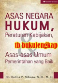 ASAS NEGARA HUKUM, PERATURAN KEBIJAKAN & ASAS-ASAS UMUM PEMERINTAHAN YANG BAIK
