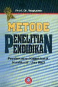METODE PENELITIAN PENDIDIKAN: PENDEKATAN KUANTITATIF, KUALITATIF, DAN R&D