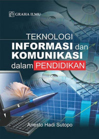 TEKNOLOGI INFORMASI DAN KOMUNIKASI DALAM PENDIDIKAN