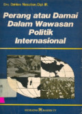 PERANG ATAU DAMAI DALAM WAWASAN POLITIK INTERNASIONAL