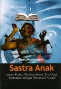 SASTRA ANAK DALAM KAJIAN STRUKTURALISME,SOSIOLOGI ,SEMIOTIKA,HINGGA PENULISAN KREATIF
