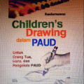 CHIDREN'S DRAWING DALAM PAUD : UNTUK ORANG TUA, GURU
