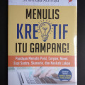 MENULIS KREATIF ITU GAMPANG : Panduan Menulis Puisi, Cerpen, Novel, Esai, Sastra, Skenario dan Naskah Lakon