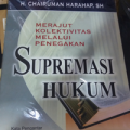 MERAJUT KOLEKTIVITAS MELALUI PENEGAKAN SUPREMASI HUKUM