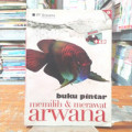 BUKU PINTAR MEMILIH & MERAWAT ARWANA