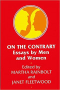 ON THE CONTRARY ESSAYS BY MEN AND WOMEN