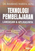 TEKNOLOGI PEMBELAJARAN  :  LANDASAN DAN APLIKASINYA