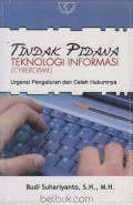 TINDAK PIDANA TEKNOLOGI INFORMASI (CYBERCRIME) URGENSI PENGATURAN DAN CELAH HUKUMNYA