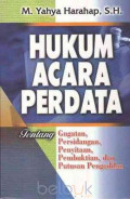 HUKUM ACARA PERDATA : TENTANG GUGATAN,PERSIDANGAN, PENYITAAN, PEMBUKTIAN, DAN PUTUSAN PENGADILAN