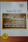 GURU PROFESIONAL : IMPLEMENTASI KURIKULUM TINGKAT SATUAN PENDIDIKAN (KTSP) DAN SUKSES DALAM SERTIFIKASI GURU