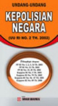 UNDANG-UNDANG KEPOLISIAN NEGARA (UU RI NO 2 TH. 2002)