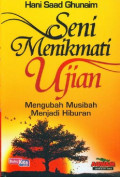 SENI MENIKMATI UJIAN : MENGUBAH MUSIBAH MENJADI HIBURAN