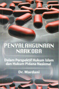 PENYALAHGUNAAN NARKOBA: DALAM PERSPEKTIF HUKUM ISLAM DAN HUKUM PIDANA NASIONAL