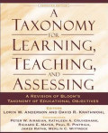 A TAXONOMI FOR LEARNING TEACHING AND ASSESSING : A REVISION OF BLOOM'S TAXONOMY OF EDUCATION OBJECTIVES