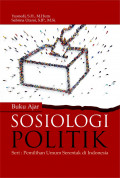SOSIOLOGI POLITIK ; SERI.PEMILIHAN UMUM SERENTAK DI INDONESIA :buku ajar