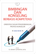 Bimbingan dan Konseling Berbasis Kompetensi: Orientasi dasar pengembangan Profesi Konselor