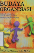 BUDAYA ORGANISASI : SEBUAH KEBUTUHAN UNTUK MENINGKATKAN KINERJA JANGKA PANJANG