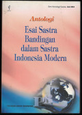 ANTOLOGI: ESAI SASTRA BANDINGAN DALAM SASTRA INDONESIA MODERN