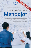 Keterammpilan Dasar Mengajar : MANAJEMEN DAN aasesmen proses pembelajaran untuk strategi pengembangan kopentensi padagogik dan kepemimpinan pembelajaran