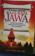 ENSIKLOPEDI RAJA-RAJA JAWA : dari Kalingga hingga Kasultanan Yogyakarta