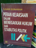 PERAN KEJAKSAAN DALAM MENEGAKKAN HUKUM DAN STABILITAS POLITIK