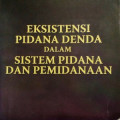 EKSISTENSI PIDANA DENDA DALAM SISTEM PIDANA DAN PEMIDANAAN