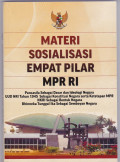 MATERI SOSIALISASI EMPAT PILAR MPR RI: Pancasila Sebagai Dasar dan Ideologi Negara UUD NRI Tahun 1945 Sebagai Konstitusi Negara serta Ketetapan MPR NKRI Sebagai Bentuk Negara Bhinneka Tunggal Ika Sebagai Semboyan Negara