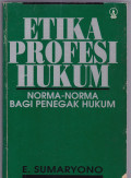 ETIKA PROFESI HUKUM: NORMA-NORMA BAGI PENEGAK HUKUM