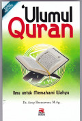 'ULUMUL QURAN: Ilmu Untuk Memahami Wahyu  EDISI REVISI