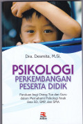 PSIKOLOGI PERKEMBANGAN PESERTA DIDIK: PANDUAN BAGI ORANG TUA DAN GURU DALAM MEMAHAMI PSIKOLOGI ANAK USIA SD, SMP, DAN SMA