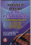 KONSEP DASAR ILMU PENDIDIKAN: DILENGKAPI DENGAN UNDANG-UNDANG SISTEM PENDIDIKAN NASIONAL EDISI REVISI