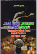 JAGO PUBLIC SPEAKING DAN PINTAR WRITING: MEMBONGKAR RAHASIA SUKSES MENJADI PEMBICARA DAN PENULIS HEBAT