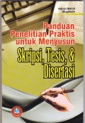 PANDUAN PENELITIAN PRAKTIS UNTUK MENYUSUN: SKRIPSI, TESIS DAN DISERTASI