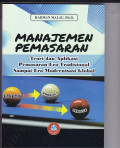 MANAJEMEN PEMASARAN: TEORI DAN APLIKASI PEMASARAN ERA TRADISIONAL SAMPAI ERA MODERNISASI GLOBAL