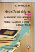 MODEL PEMBELAJARAN DENGAN PENDEKATAN PSIKOANALISIS MELALUI METODE AVERSION THERAPY DAN HOME WORK: MENGATASI PENYIMPANGAN SOSIAL PESERTA DIDIK SMK/SMA