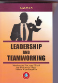 LEADERSHIP AND TEAMWORKING: MEMBANGUN TIM YANG EFEKTIF DAN BERKINERJA TINGGI MELALUI KEPEMIMPINAN