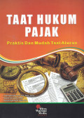 TAAT HUKUM PAJAK: PRAKTIS DAN MUDAH TAAT ATURAN