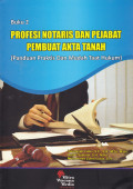 PROFESI NOTARIS DAN PEJABAT PEMBUAT AKTA TANAH: PANDUAN PRAKTIS DAN MUDAH TAAT HUKUM BUKU 2