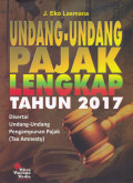 UNDANG-UNDANG PAJAK LENGKAP TAHUN 2017  : DISERTAI UNDANG-UNDANG PENGAMPUNAN PAJAK  (TAX AMNESTY)